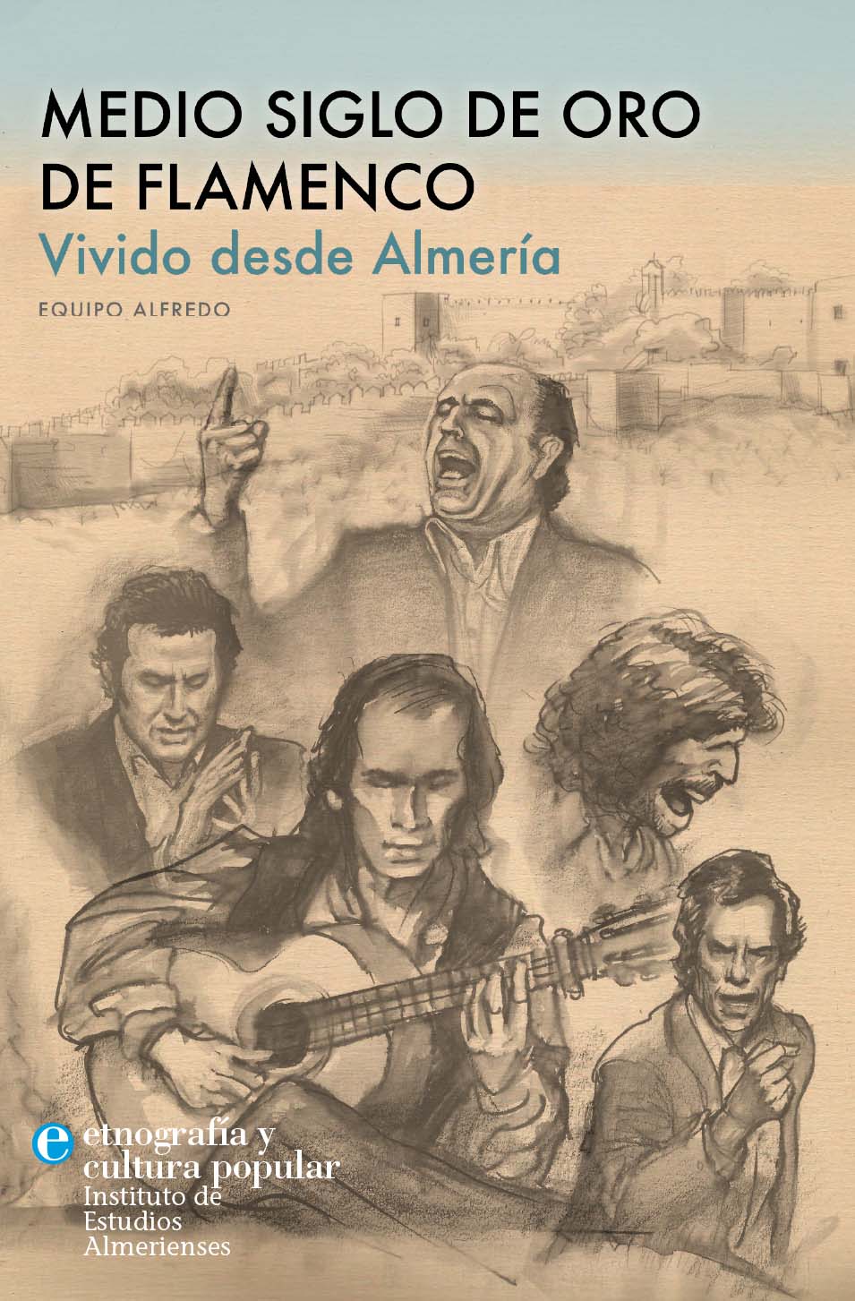 Presentación de la publicación Medio siglo de oro del Flamenco. Vivido desde Almería, del Equipo Alfredo • Jueves, 19 de junio • Almería